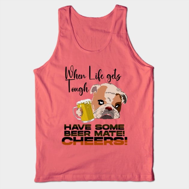 When Life gets Tough have some Beer Mate Tank Top by KNI